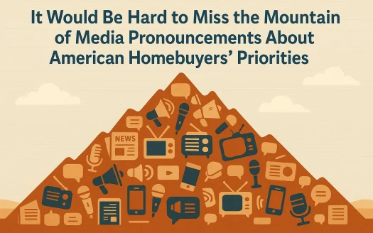 Infographic: It Would Be Hard to Miss the Mountain of Media Pronouncements About American Homebuyers' Priorities