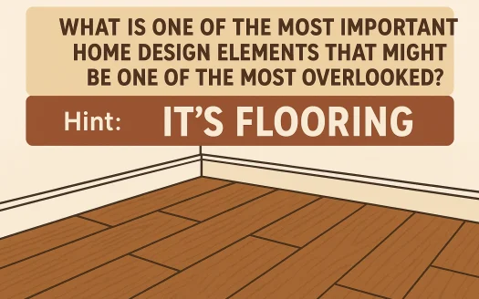 Infographic: What Is One of the Most Important Home Design Elements That Might Be One of the Most Overlooked? Hint: It’s Flooring