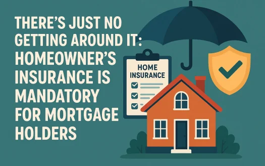 Infographic: There’s Just No Getting Around It: Homeowner’s Insurance Is Mandatory for Mortgage Holders