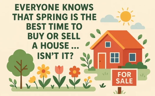 Infographic: Everyone Knows That Spring Is the Best Time to Buy or Sell a House … Isn’t It?